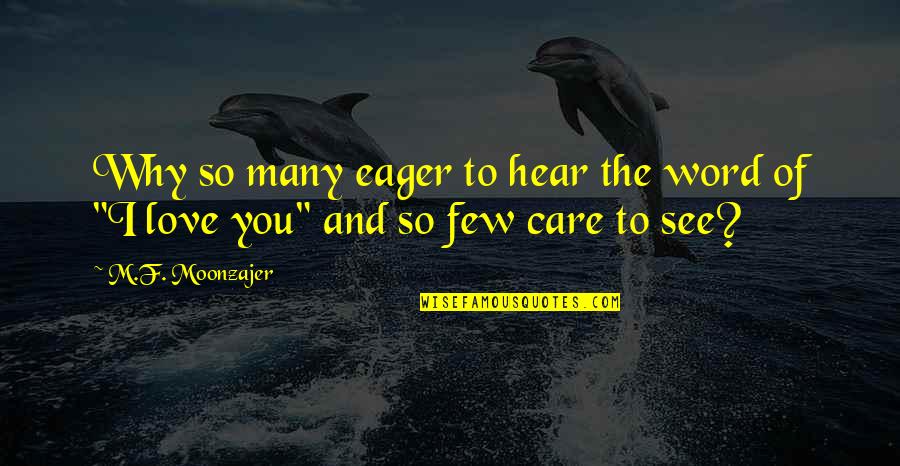 Eager To See You Quotes By M.F. Moonzajer: Why so many eager to hear the word