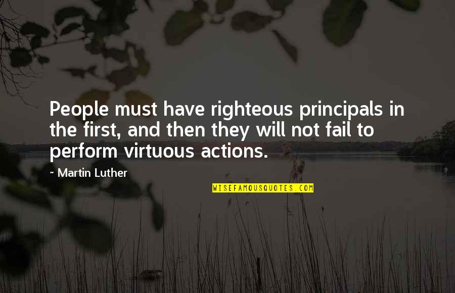 Eagerly Waiting For Something Quotes By Martin Luther: People must have righteous principals in the first,