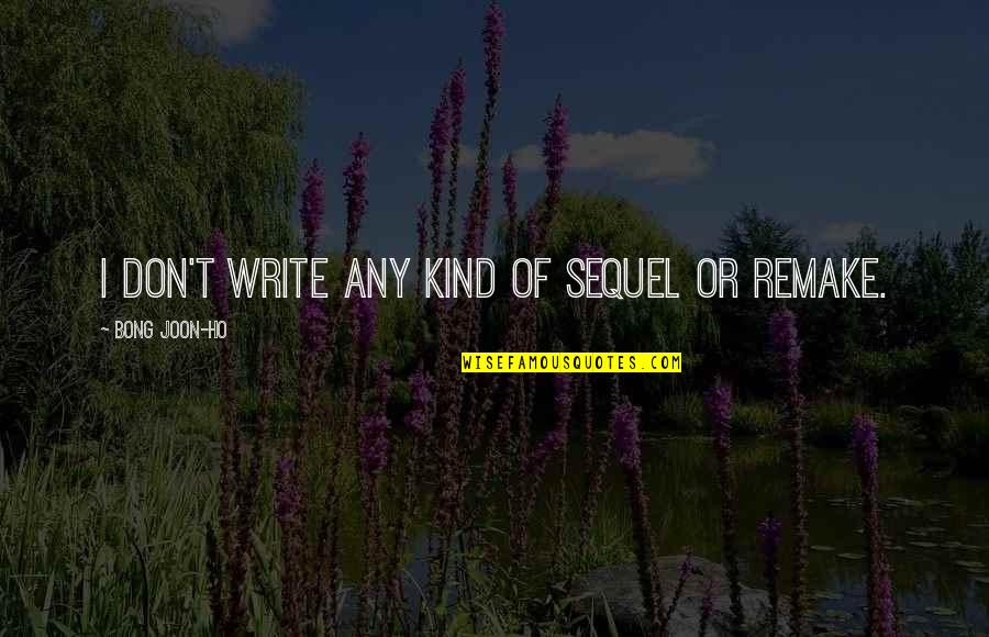 Eagla Quotes By Bong Joon-ho: I don't write any kind of sequel or