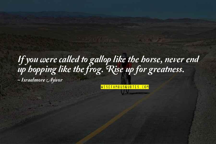 Eagle Fly Quotes By Israelmore Ayivor: If you were called to gallop like the Eagle Fly Quotes By Israelmore Ayivor: If you were called to gallop like the