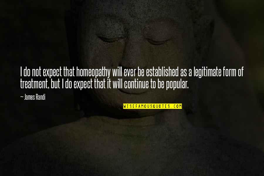 Eagle Rank Quotes By James Randi: I do not expect that homeopathy will ever Eagle Rank Quotes By James Randi: I do not expect that homeopathy will ever