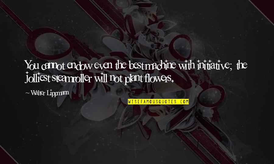 Eagle Rank Quotes By Walter Lippmann: You cannot endow even the best machine with Eagle Rank Quotes By Walter Lippmann: You cannot endow even the best machine with