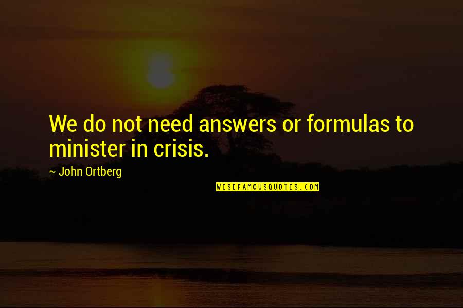 Eagle S Height Quotes By John Ortberg: We do not need answers or formulas to