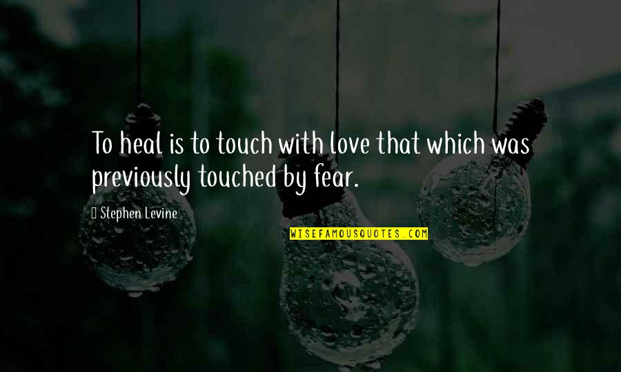 Eagle Sms Quotes By Stephen Levine: To heal is to touch with love that