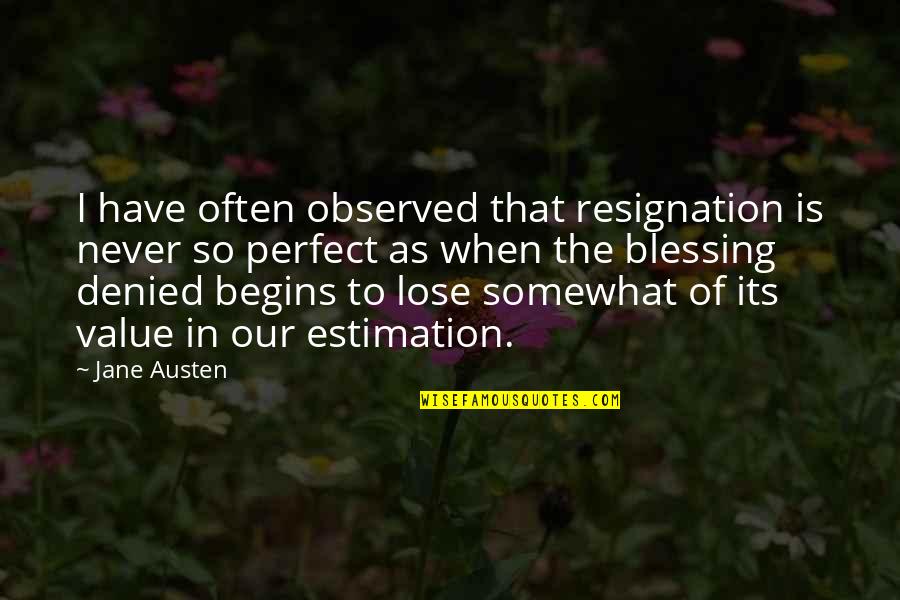 Eagle Totem Quotes By Jane Austen: I have often observed that resignation is never