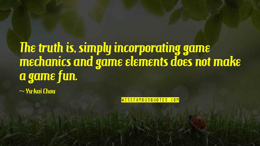 Eagle Wolf Quotes By Yu-kai Chou: The truth is, simply incorporating game mechanics and