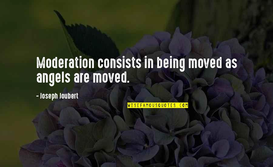 Eagleman Half Ironman Quotes By Joseph Joubert: Moderation consists in being moved as angels are