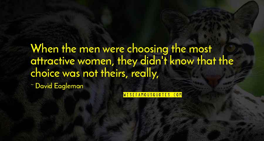 Eagleman Quotes By David Eagleman: When the men were choosing the most attractive