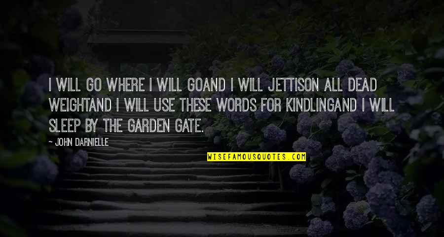 Eagles And Chickens Quotes By John Darnielle: I will go where I will goAnd I