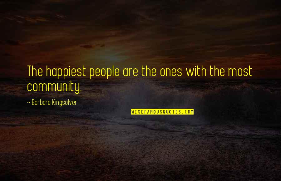 Eaglesmith The Old Quotes By Barbara Kingsolver: The happiest people are the ones with the Eaglesmith The Old Quotes By Barbara Kingsolver: The happiest people are the ones with the
