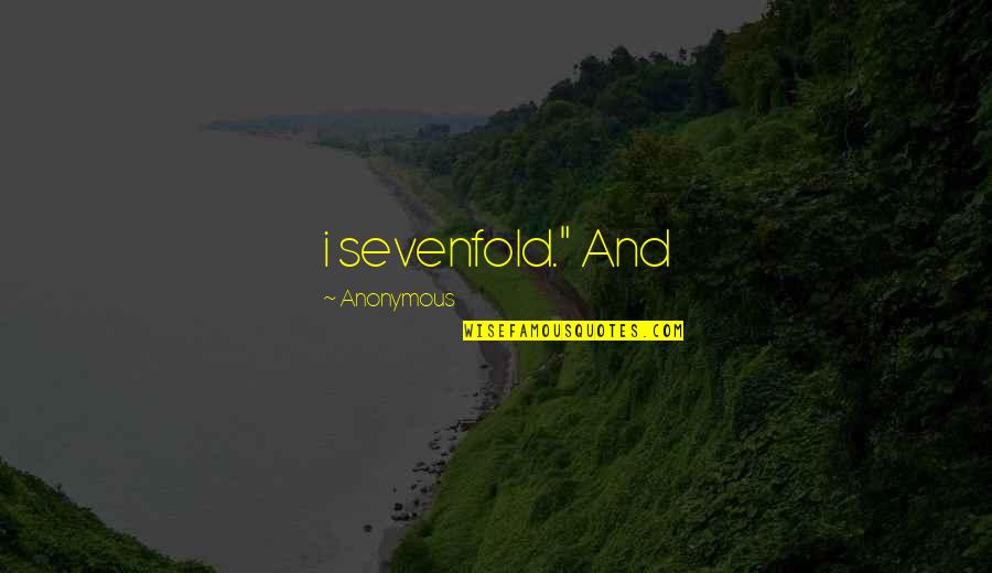 Ealdian Quotes By Anonymous: i sevenfold." And Ealdian Quotes By Anonymous: i sevenfold." And