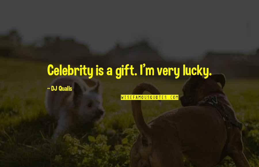 Ealdorman Uhtred Quotes By DJ Qualls: Celebrity is a gift. I'm very lucky. Ealdorman Uhtred Quotes By DJ Qualls: Celebrity is a gift. I'm very lucky.
