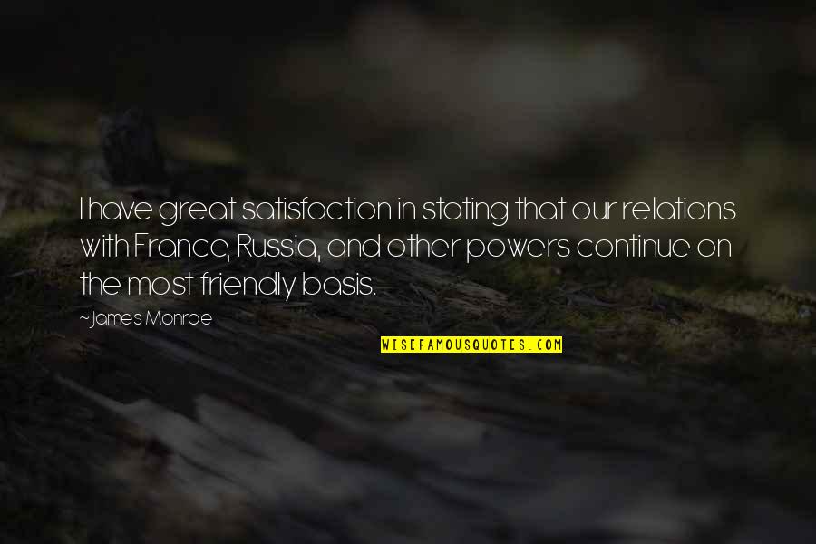 Ealk Quotes By James Monroe: I have great satisfaction in stating that our Ealk Quotes By James Monroe: I have great satisfaction in stating that our