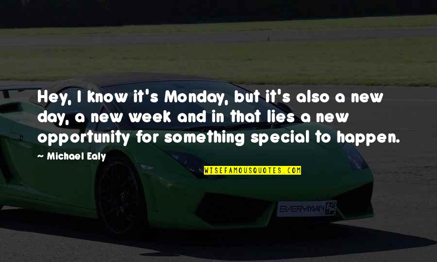 Ealy Michael Quotes By Michael Ealy: Hey, I know it's Monday, but it's also Ealy Michael Quotes By Michael Ealy: Hey, I know it's Monday, but it's also