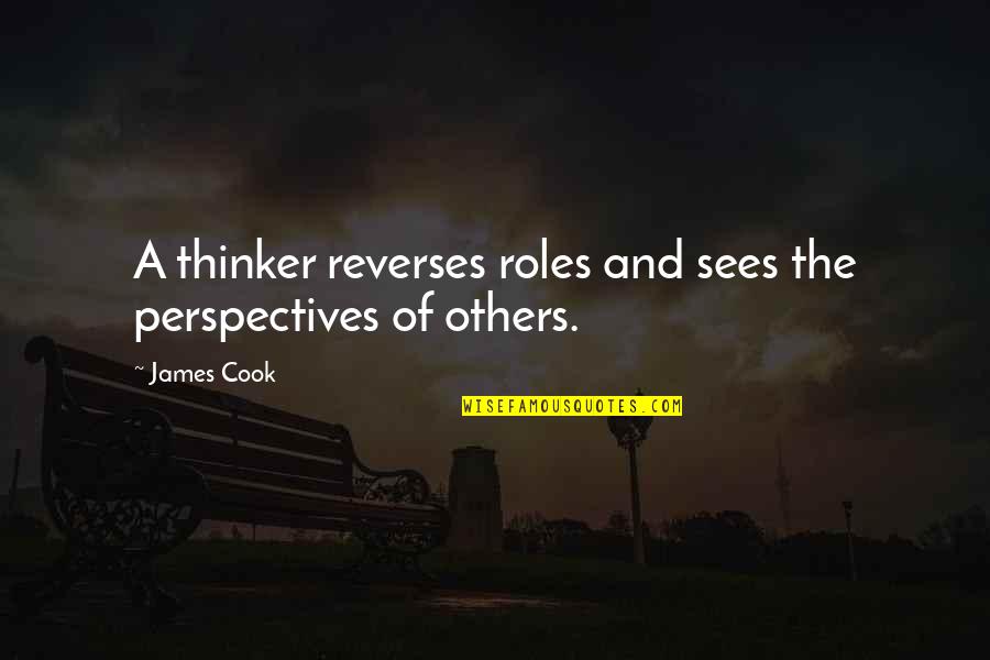 Eamon Dunphy Quotes By James Cook: A thinker reverses roles and sees the perspectives