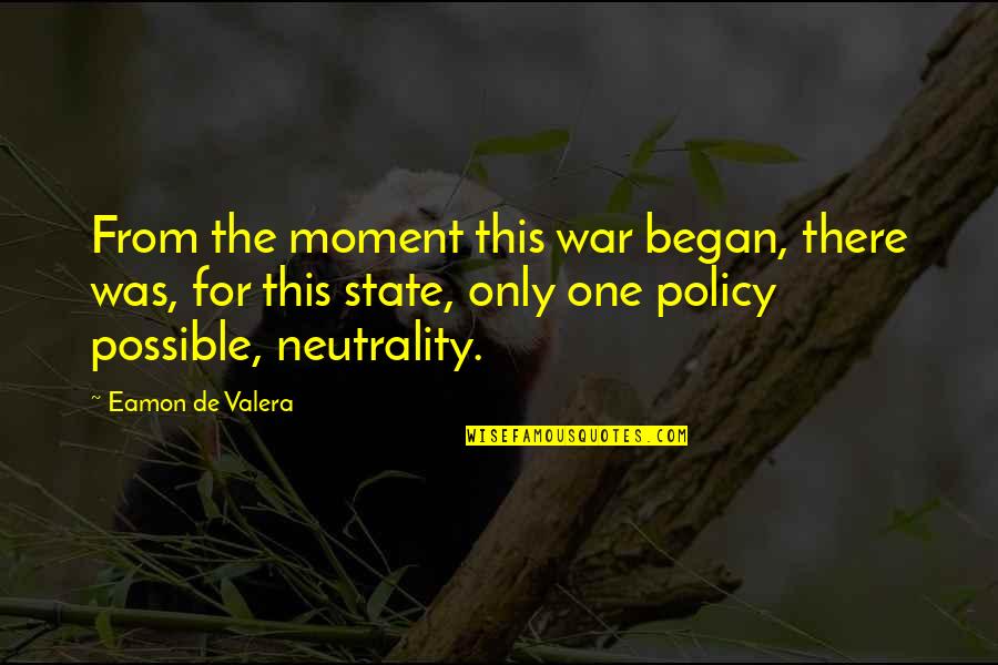 Eamon Quotes By Eamon De Valera: From the moment this war began, there was,