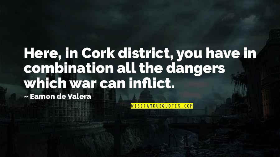 Eamon Quotes By Eamon De Valera: Here, in Cork district, you have in combination