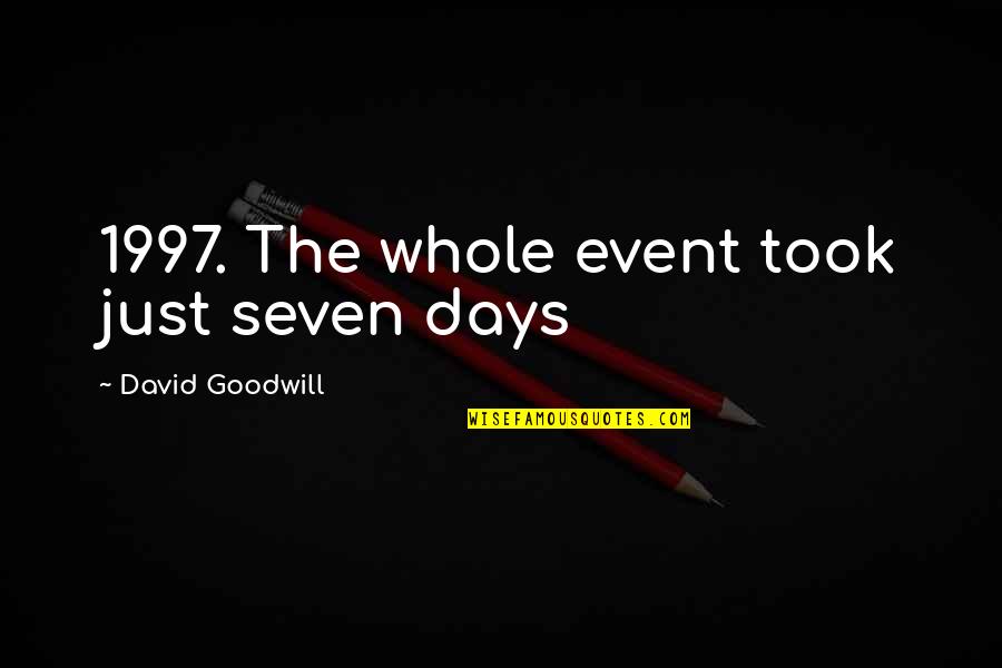 Eamonn Campbell Quotes By David Goodwill: 1997. The whole event took just seven days Eamonn Campbell Quotes By David Goodwill: 1997. The whole event took just seven days