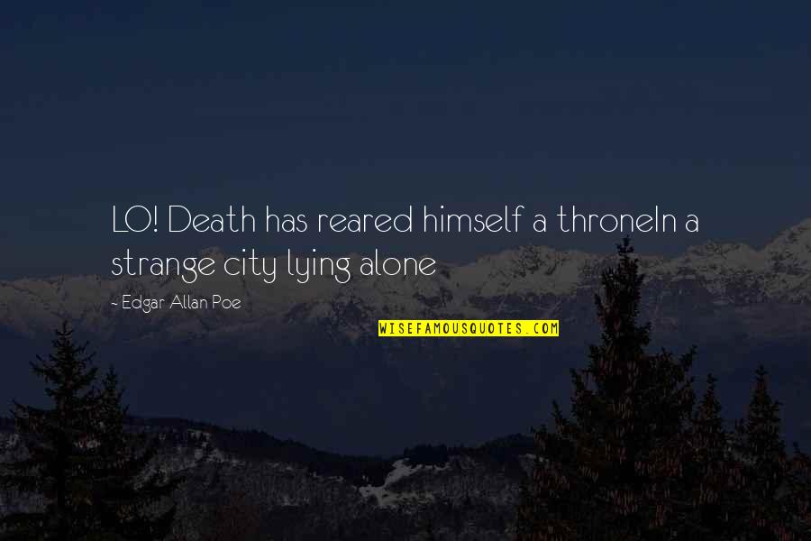 Ear Burning Quotes By Edgar Allan Poe: LO! Death has reared himself a throneIn a