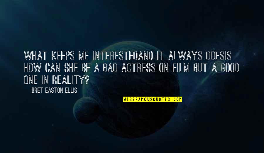 Ear Nose Throat Quotes By Bret Easton Ellis: What keeps me interestedand it always doesis how