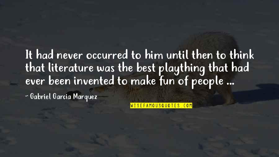 Ear Pain Quotes By Gabriel Garcia Marquez: It had never occurred to him until then