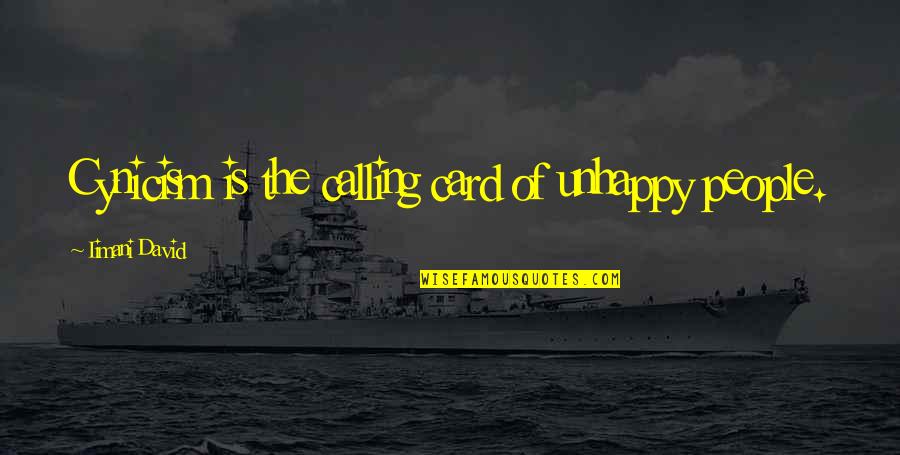 Earaches And Covid Quotes By Iimani David: Cynicism is the calling card of unhappy people.