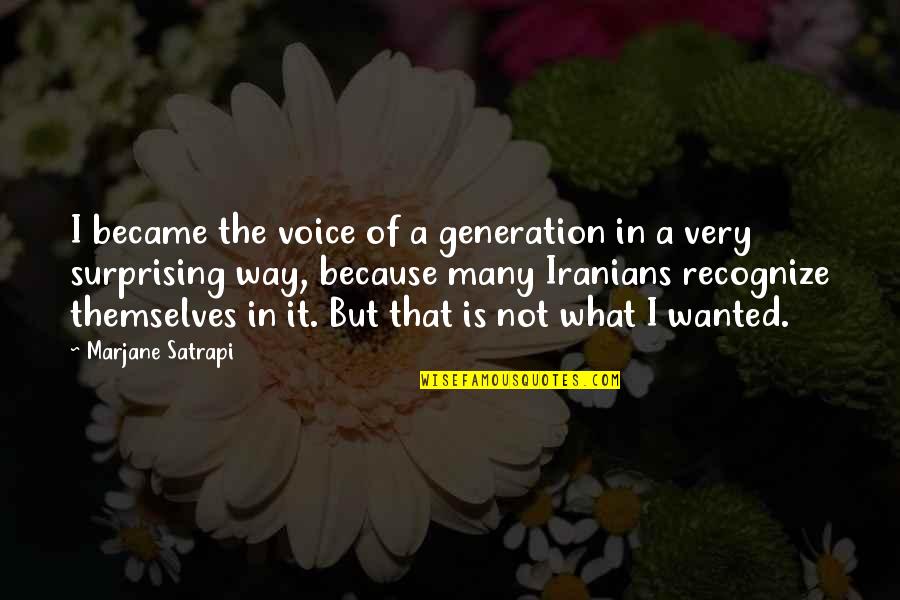 Earbobs Quotes By Marjane Satrapi: I became the voice of a generation in