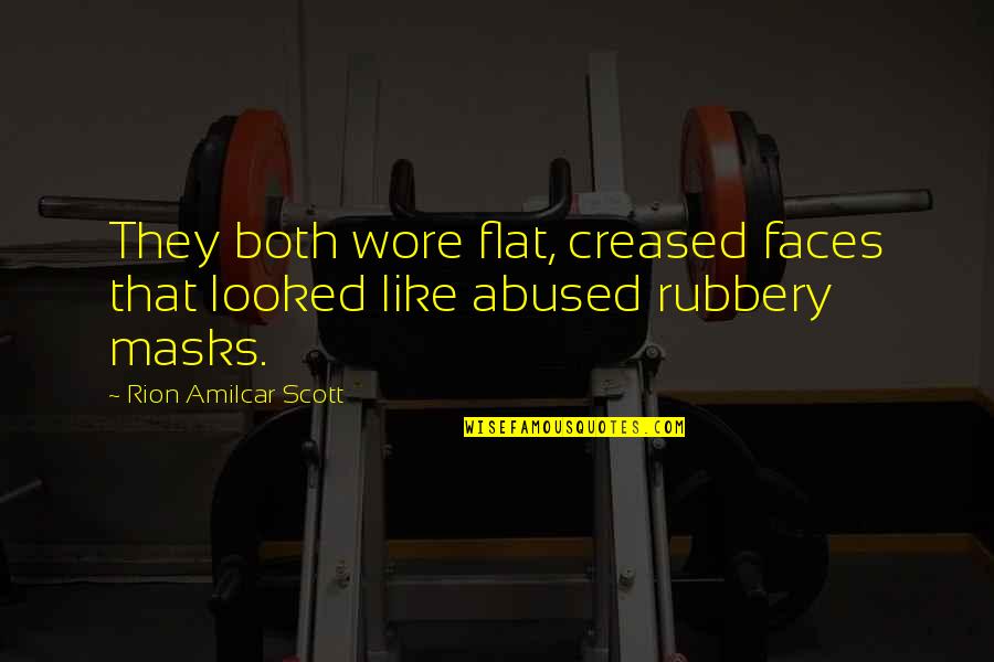 Eardrums Thickened Quotes By Rion Amilcar Scott: They both wore flat, creased faces that looked