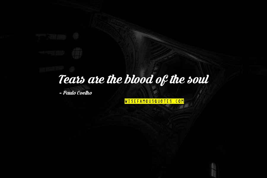 Eareckson As Ak Quotes By Paulo Coelho: Tears are the blood of the soul