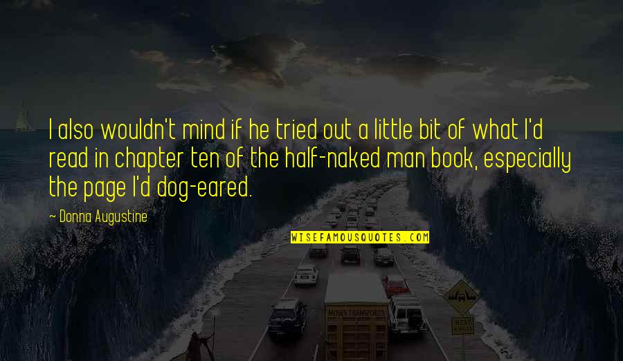 Eared Quotes By Donna Augustine: I also wouldn't mind if he tried out