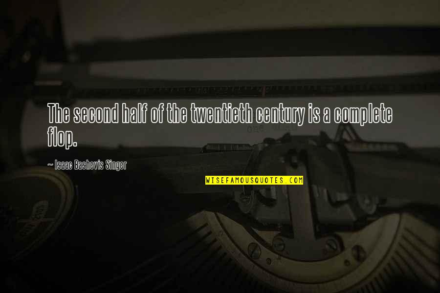Eared Seals Quotes By Isaac Bashevis Singer: The second half of the twentieth century is Eared Seals Quotes By Isaac Bashevis Singer: The second half of the twentieth century is