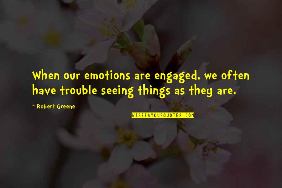 Eared Trogon Quotes By Robert Greene: When our emotions are engaged, we often have
