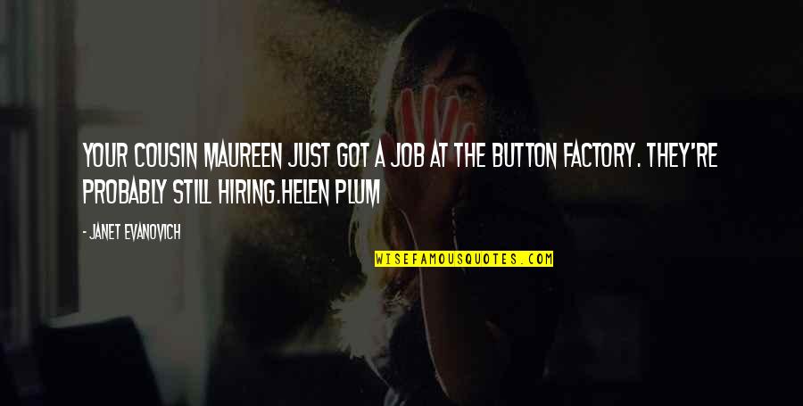 Earendil Lotr Quotes By Janet Evanovich: Your cousin Maureen just got a job at Earendil Lotr Quotes By Janet Evanovich: Your cousin Maureen just got a job at