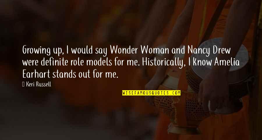 Earhart's Quotes By Keri Russell: Growing up, I would say Wonder Woman and