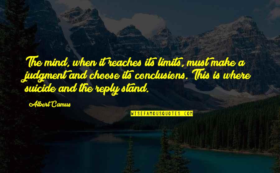 Earharts Runway Quotes By Albert Camus: The mind, when it reaches its limits, must