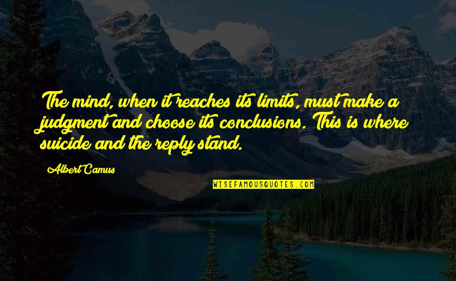 Earharts Runway Quotes By Albert Camus: The mind, when it reaches its limits, must Earharts Runway Quotes By Albert Camus: The mind, when it reaches its limits, must