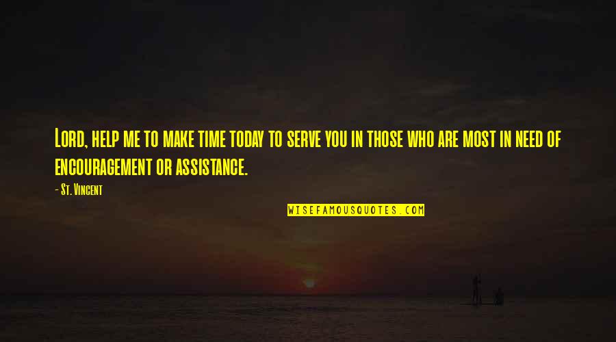 Earl Fatha Hines Quotes By St. Vincent: Lord, help me to make time today to Earl Fatha Hines Quotes By St. Vincent: Lord, help me to make time today to