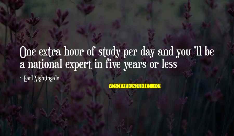 Earl Nightingale Quotes By Earl Nightingale: One extra hour of study per day and