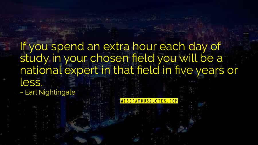 Earl Nightingale Quotes By Earl Nightingale: If you spend an extra hour each day