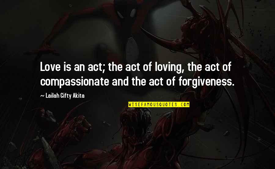 Earl Purdy Quotes By Lailah Gifty Akita: Love is an act; the act of loving,