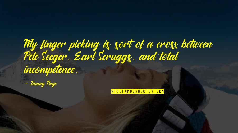 Earl Scruggs Quotes By Jimmy Page: My finger picking is sort of a cross