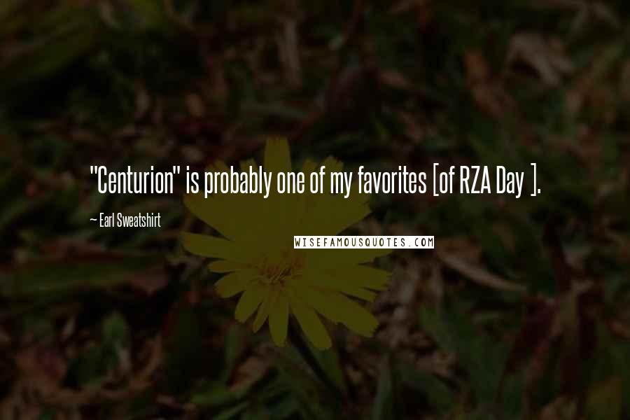 Earl Sweatshirt quotes: "Centurion" is probably one of my favorites [of RZA Day ].