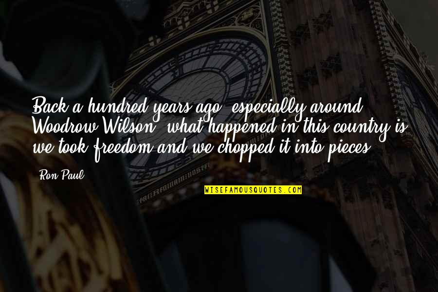 Earlands Custom Quotes By Ron Paul: Back a hundred years ago, especially around Woodrow Earlands Custom Quotes By Ron Paul: Back a hundred years ago, especially around Woodrow
