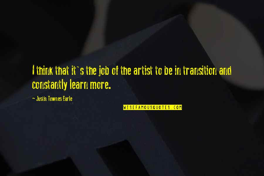 Earle Quotes By Justin Townes Earle: I think that it's the job of the Earle Quotes By Justin Townes Earle: I think that it's the job of the