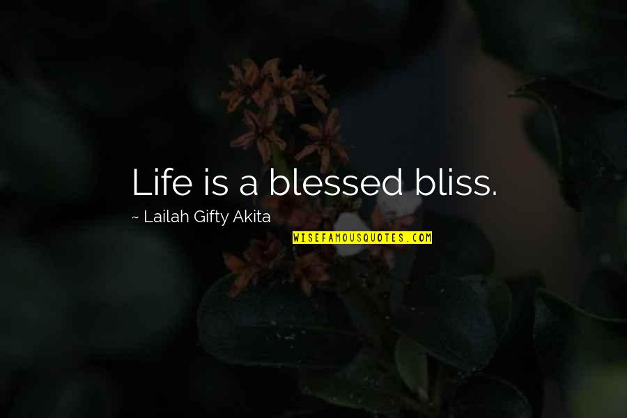 Earleen Wolford Quotes By Lailah Gifty Akita: Life is a blessed bliss.