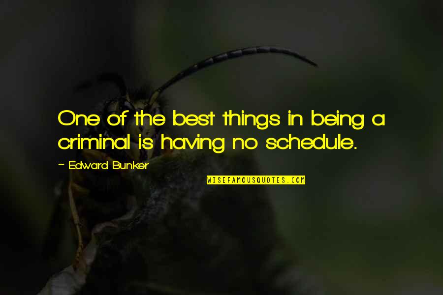 Earlene Quotes By Edward Bunker: One of the best things in being a