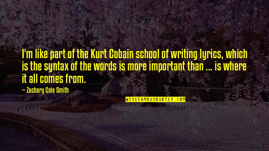 Earless Bunny Quotes By Zachary Cole Smith: I'm like part of the Kurt Cobain school