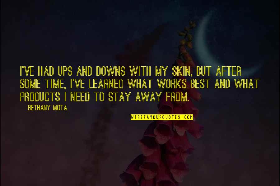 Earleywine Fired Quotes By Bethany Mota: I've had ups and downs with my skin, Earleywine Fired Quotes By Bethany Mota: I've had ups and downs with my skin,