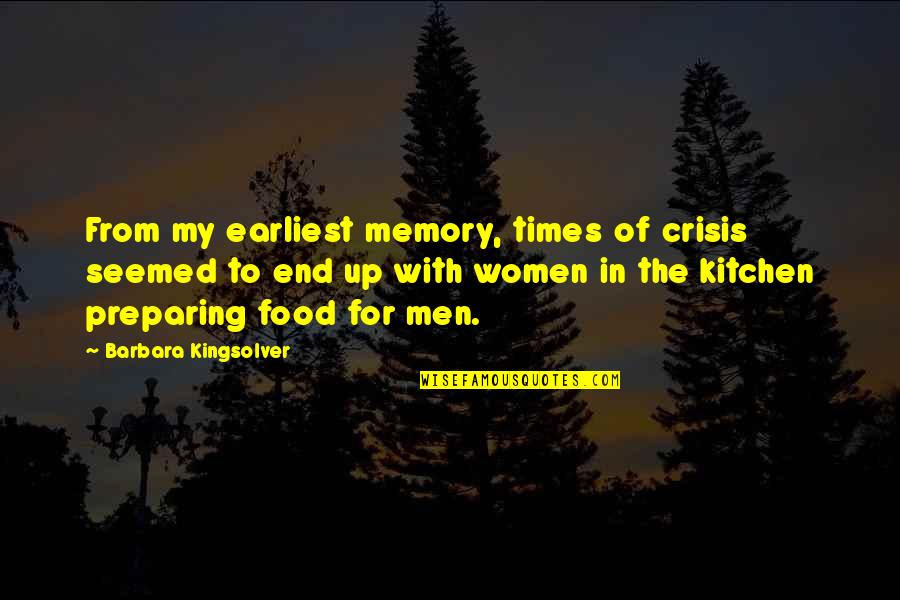 Earliest Memories Quotes By Barbara Kingsolver: From my earliest memory, times of crisis seemed