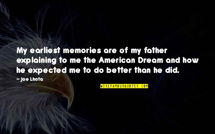 Earliest Memories Quotes By Joe Lhota: My earliest memories are of my father explaining